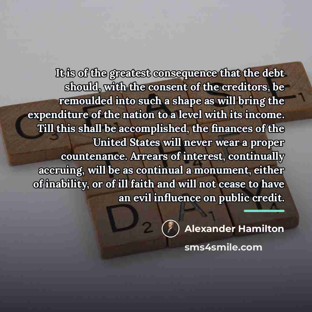 “It is of the greatest consequence that the debt should,…” quote by Alexander Hamilton
