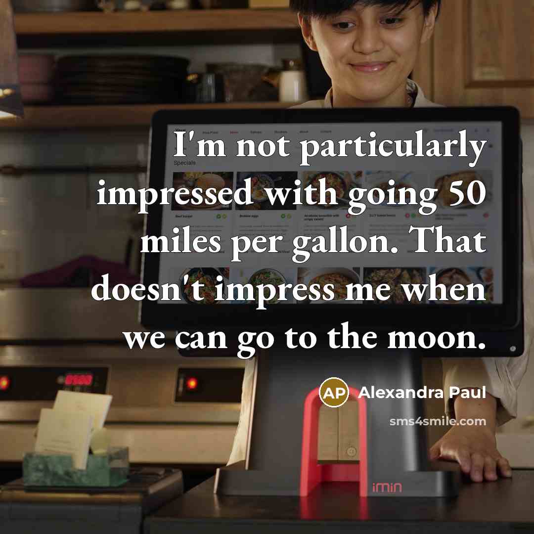 “I'm not particularly impressed with going 50 miles per gallon.…” quote by Alexandra Paul