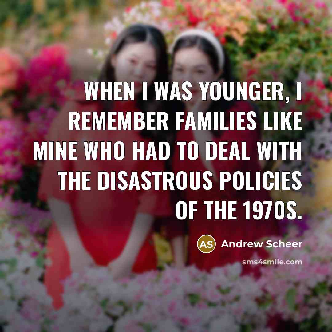 “When I was younger, I remember families like mine who…” quote by Andrew Scheer