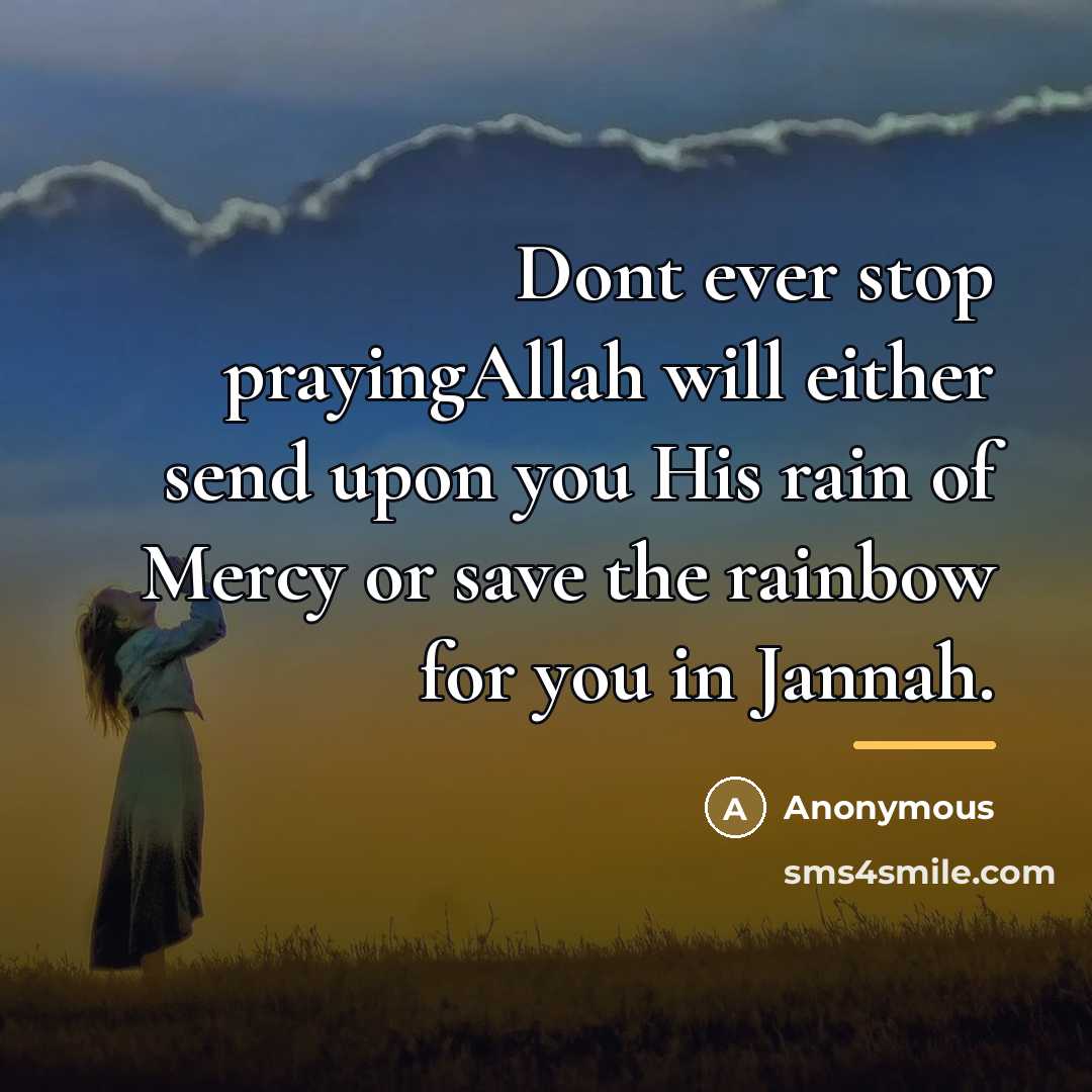 “Dont ever stop prayingAllah will either send upon you His…” quote by Anonymous