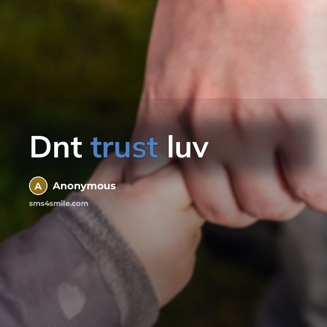 “Dnt trust luv” quote by Anonymous