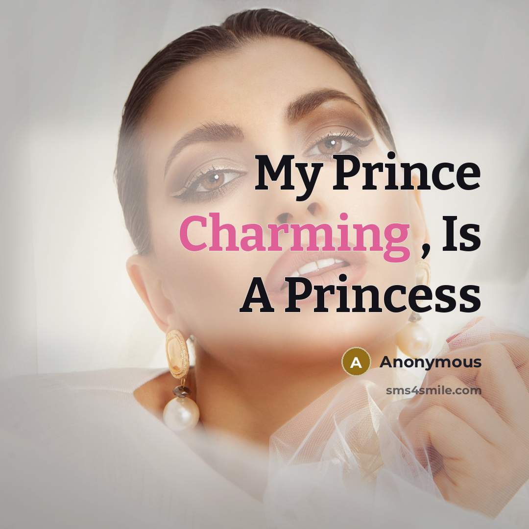 “My Prince Charming , Is A Princess” quote by Anonymous