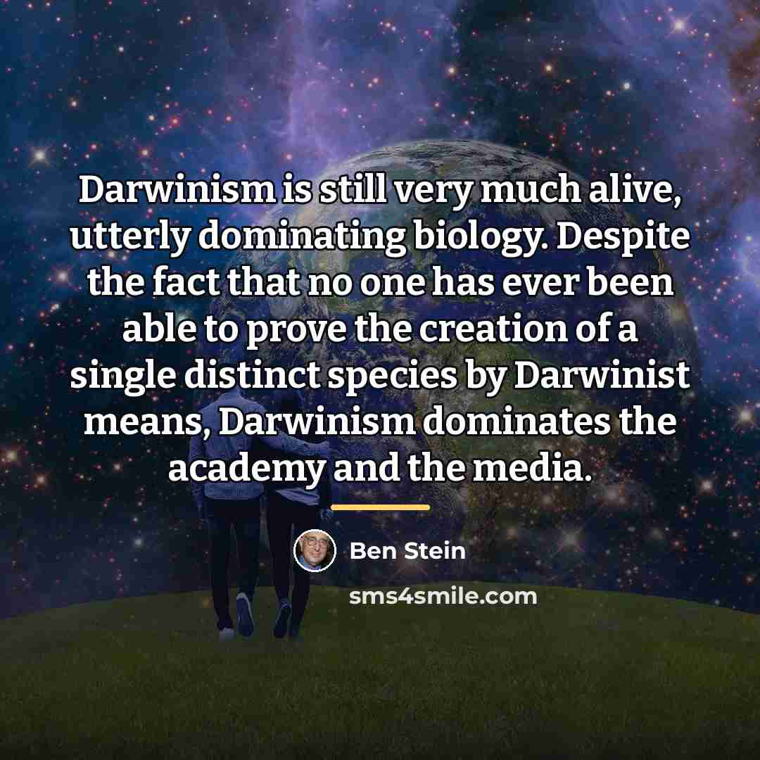 “Darwinism is still very much alive, utterly dominating biology. Despite…” quote by Ben Stein