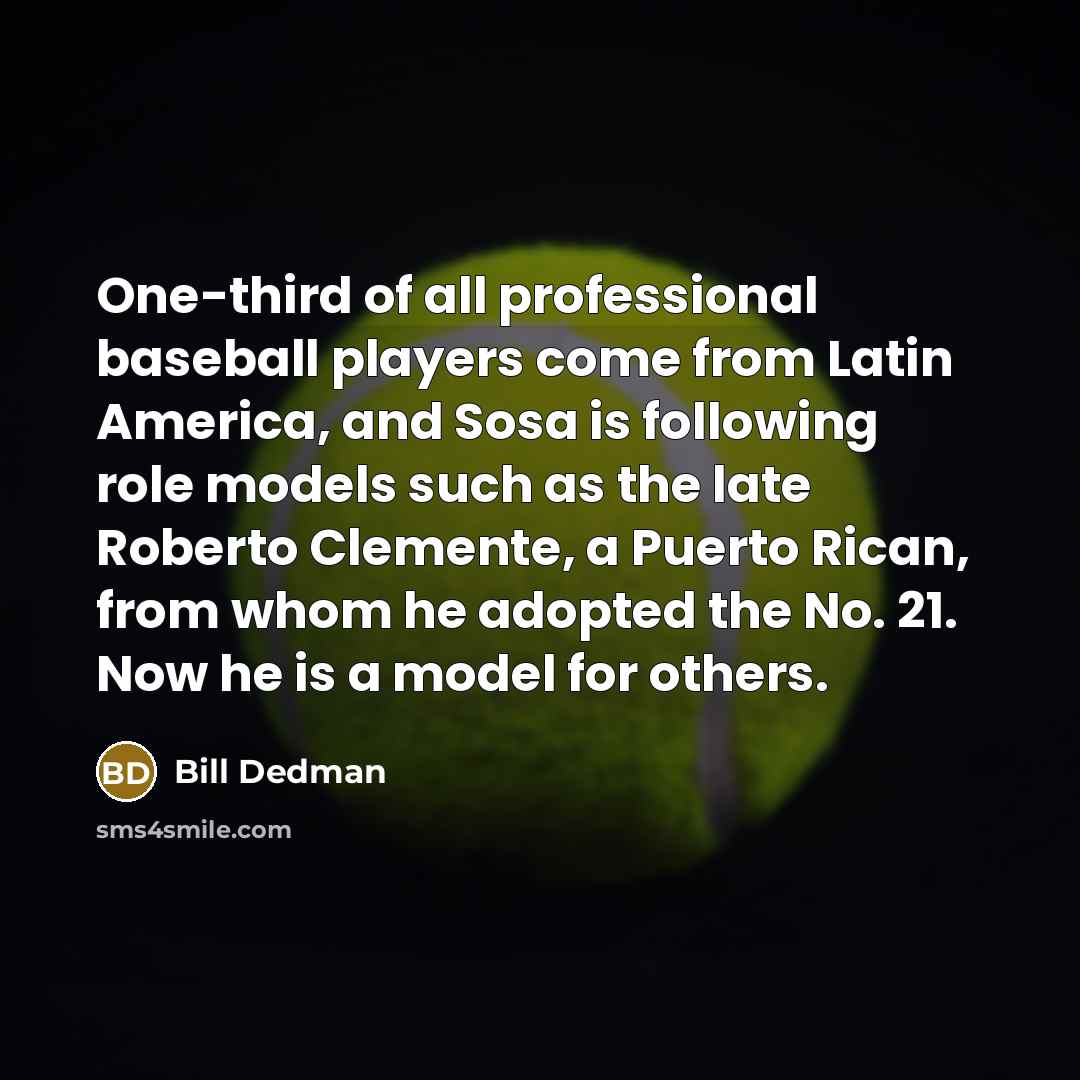 “One-third of all professional baseball players come from Latin America,…” quote by Bill Dedman