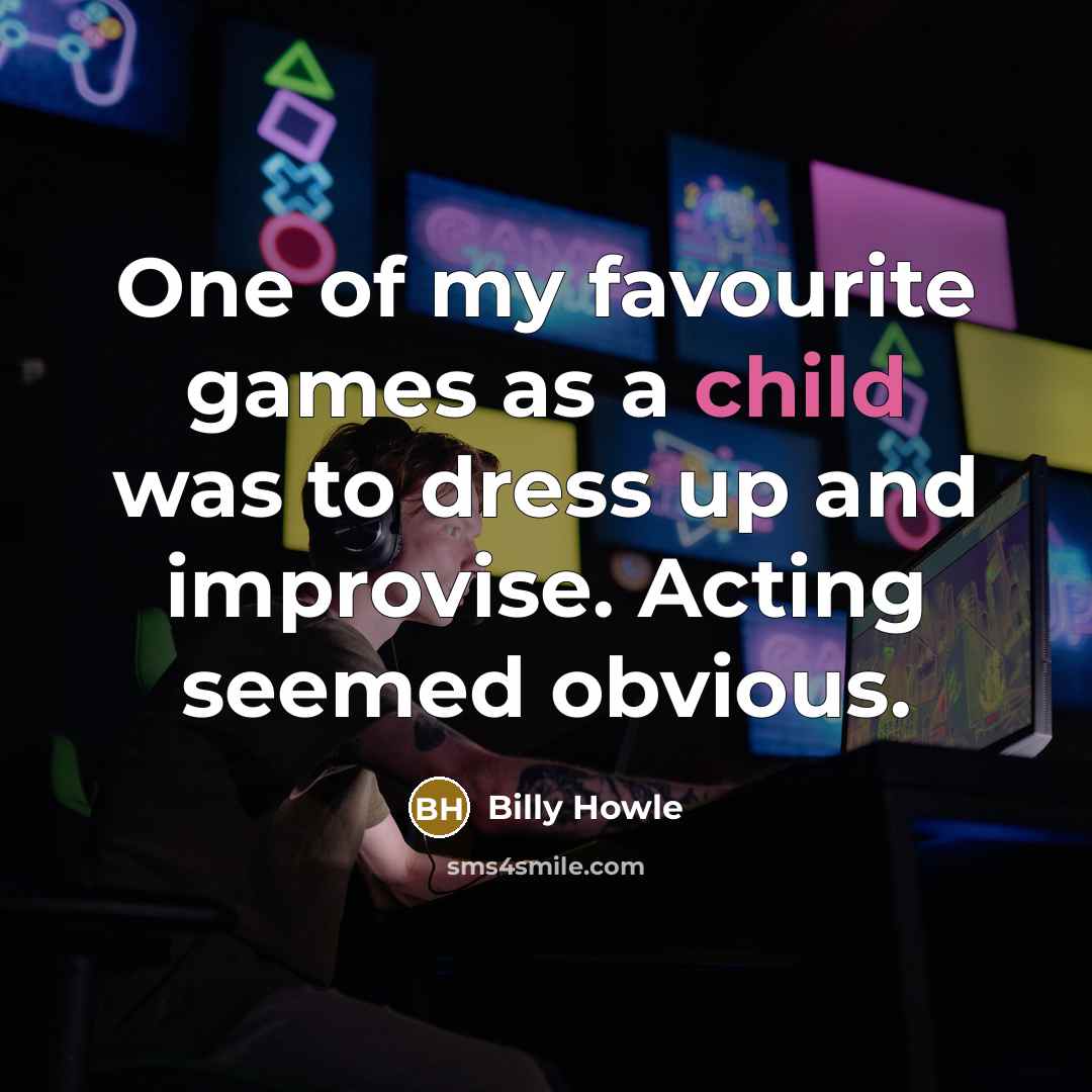 “One of my favourite games as a child was to…” quote by Billy Howle