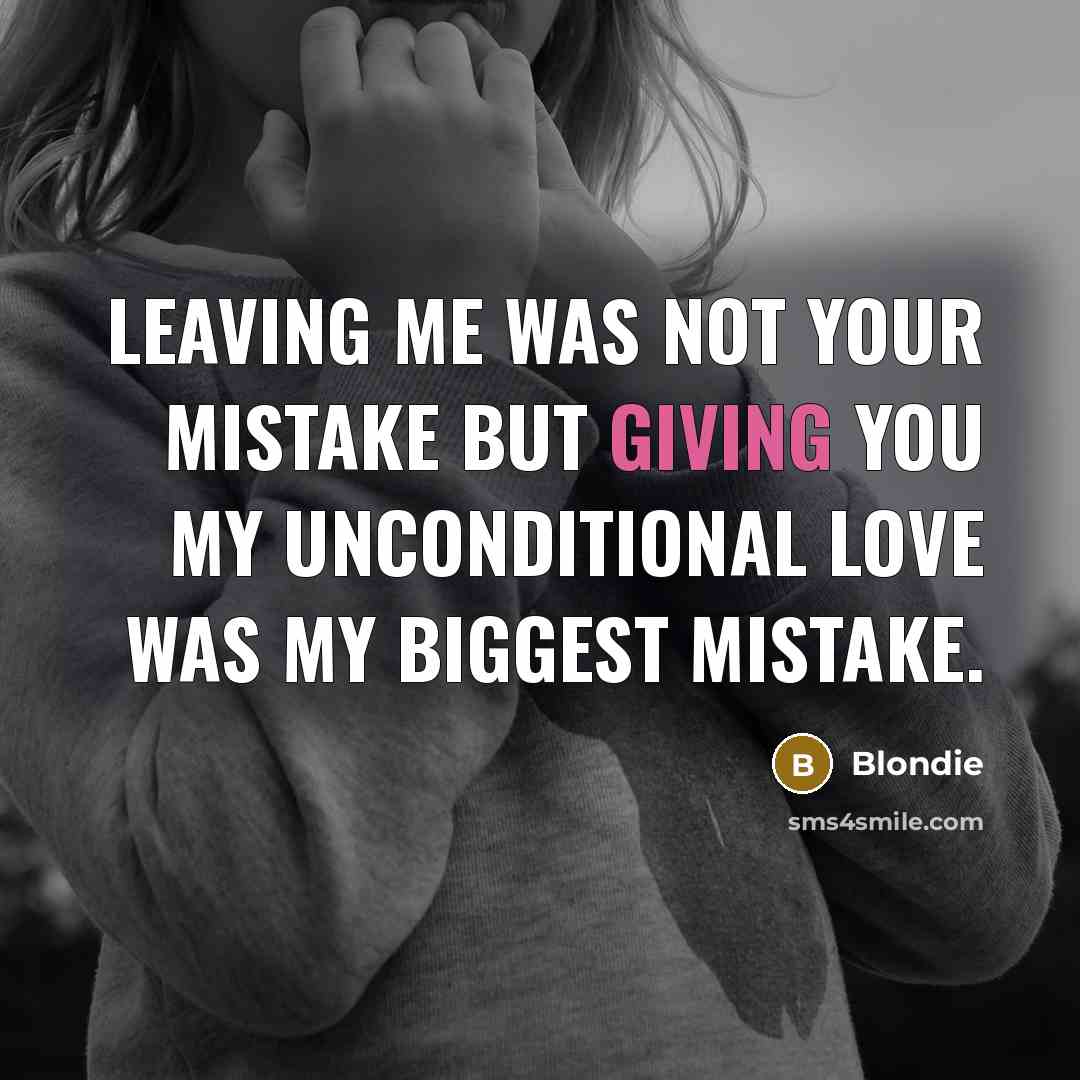 “Leaving me was not your mistake but giving you my…” quote by Blondie