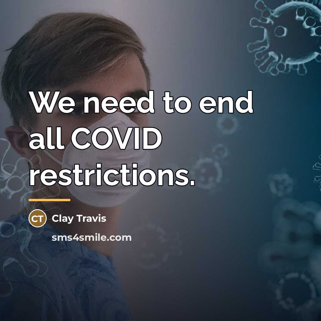 “We need to end all COVID restrictions.…” quote by Clay Travis