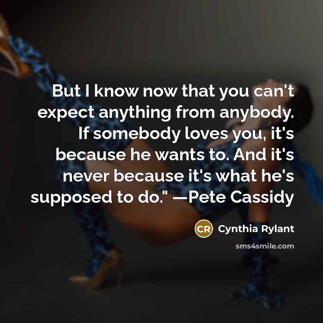 “But I know now that you can't expect anything from…” quote by Cynthia Rylant
