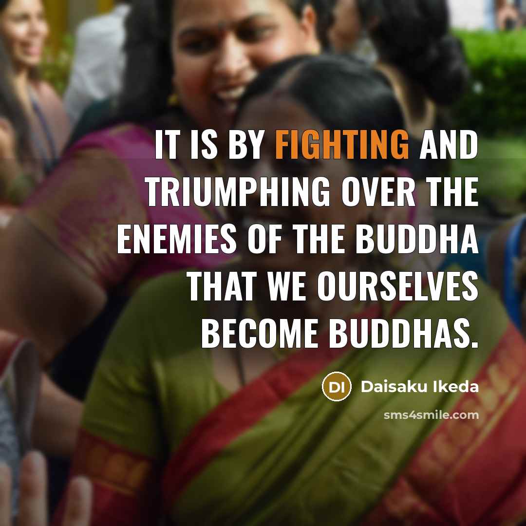 “It is by fighting and triumphing over the enemies of…” quote by Daisaku Ikeda