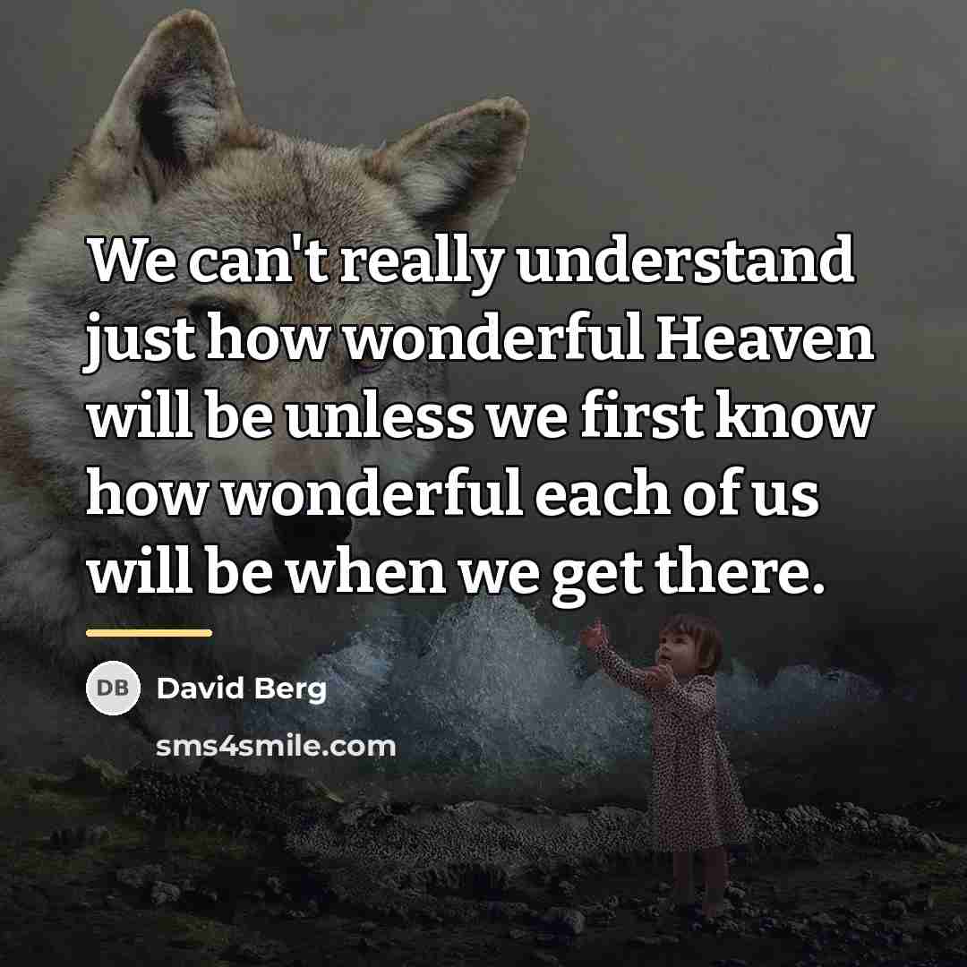 “We can't really understand just how wonderful Heaven will be…” quote by David Berg