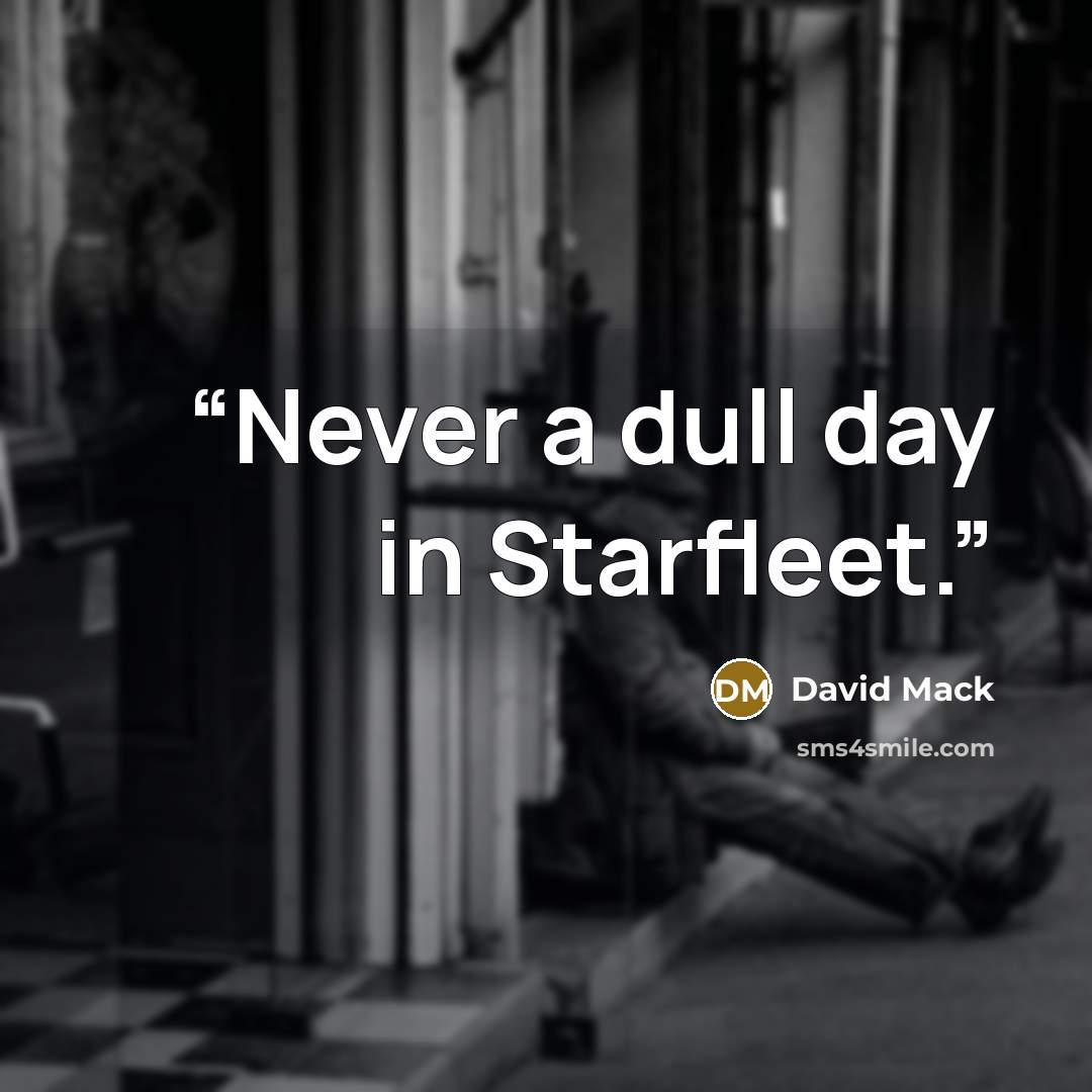 “Never a dull day in Starfleet.” quote by David Mack