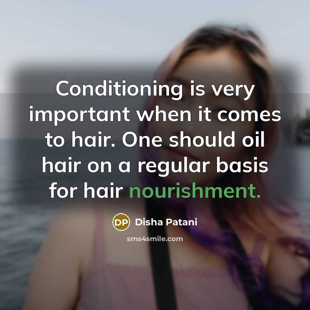 “Conditioning is very important when it comes to hair. One…” quote by Disha Patani