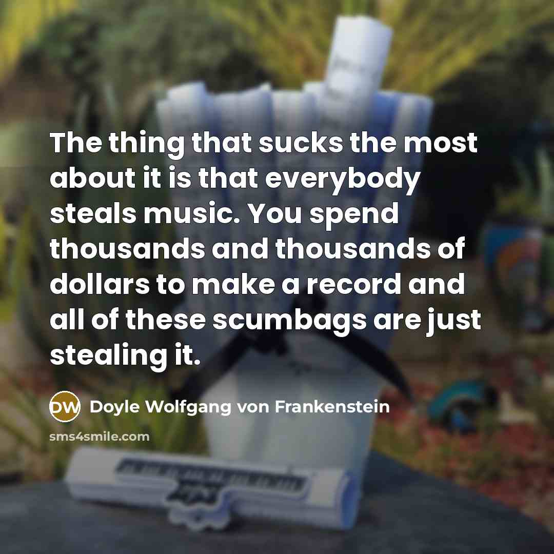 “The thing that sucks the most about it is that…” quote by Doyle Wolfgang von Frankenstein