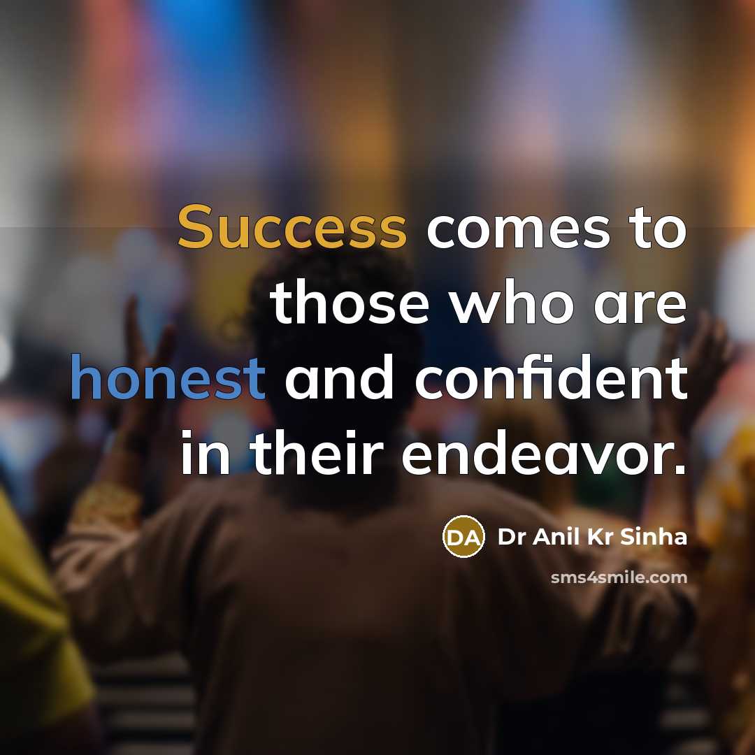 “Success comes to those who are honest and confident in…” quote by Dr Anil Kr Sinha