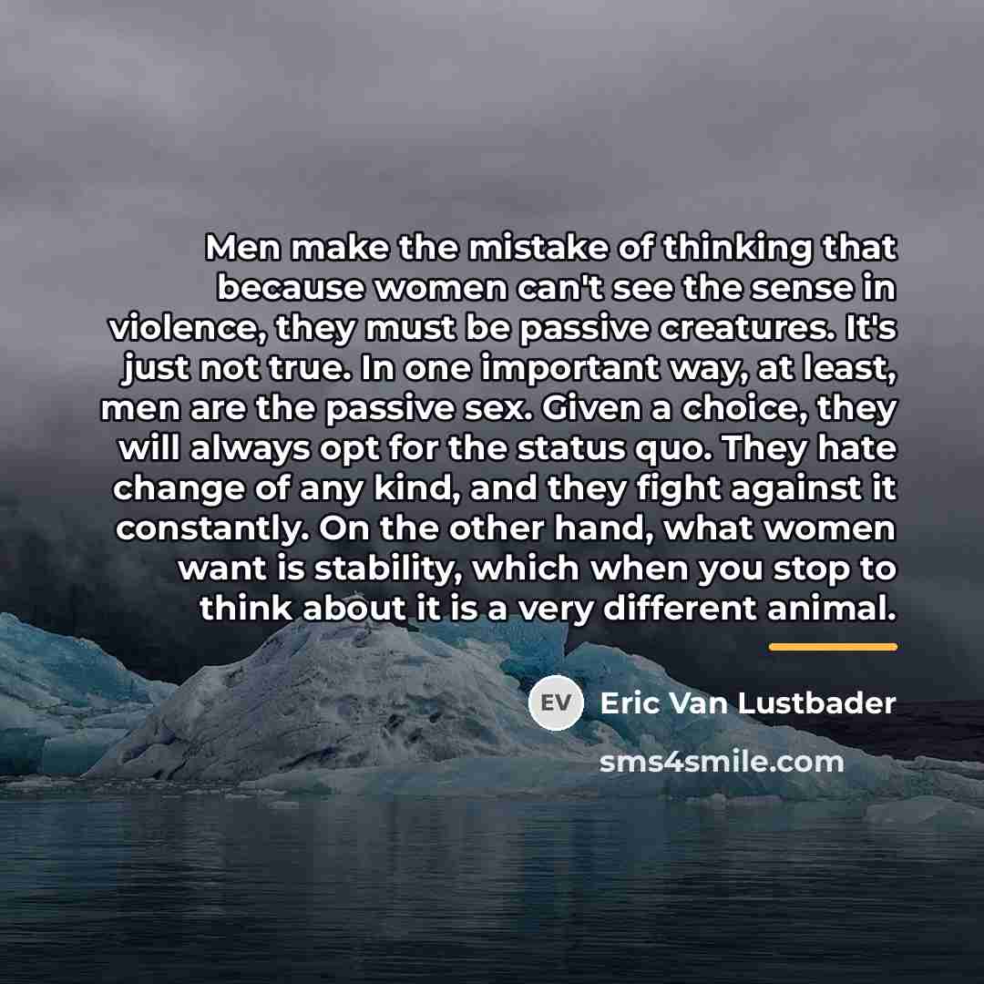 “Men make the mistake of thinking that because women can't…” quote by Eric Van Lustbader
