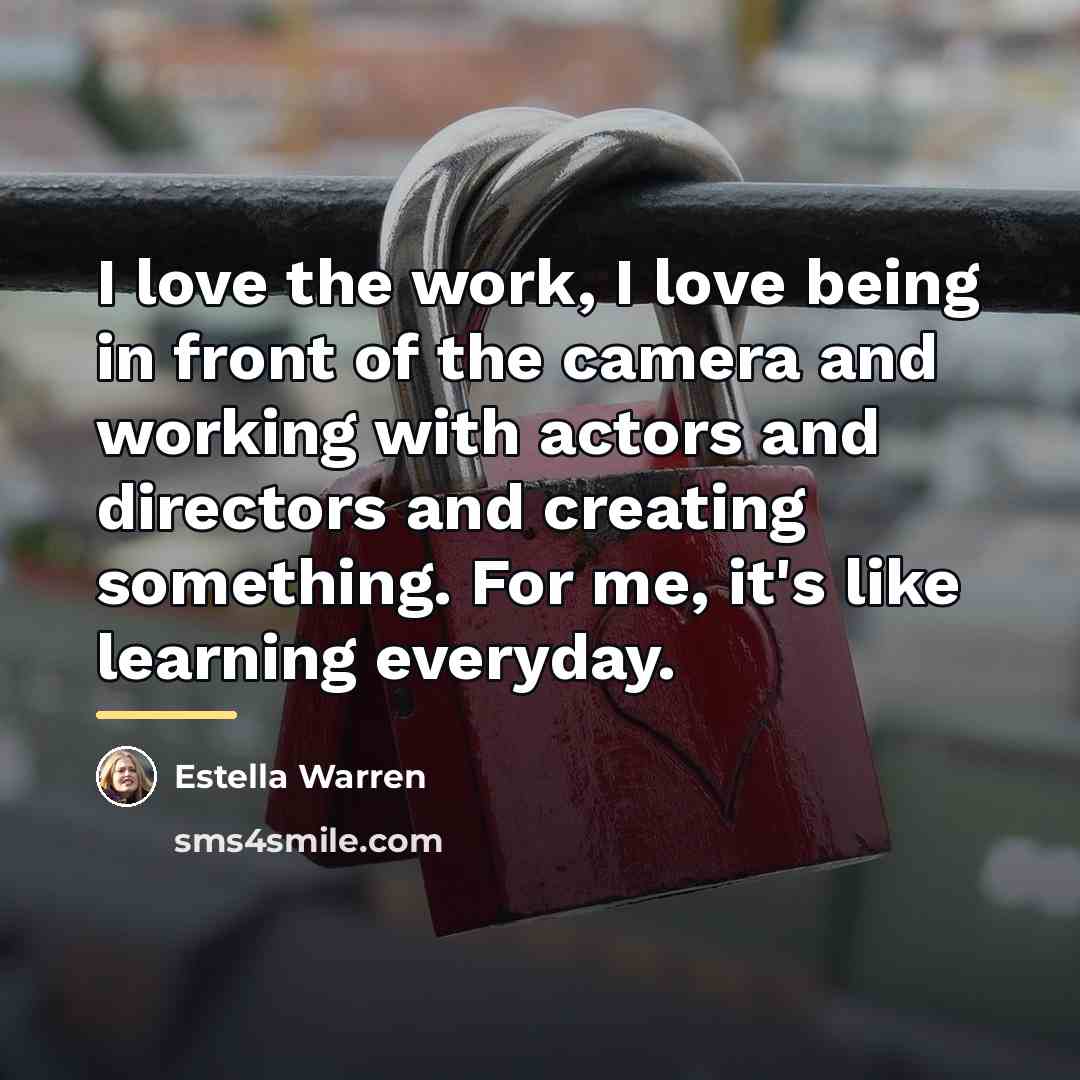 “I love the work, I love being in front of…” quote by Estella Warren