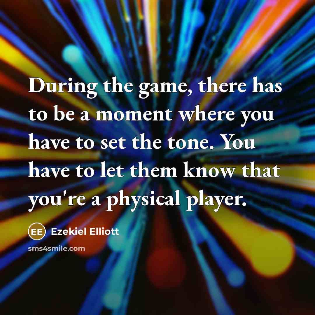 “During the game, there has to be a moment where…” quote by Ezekiel Elliott