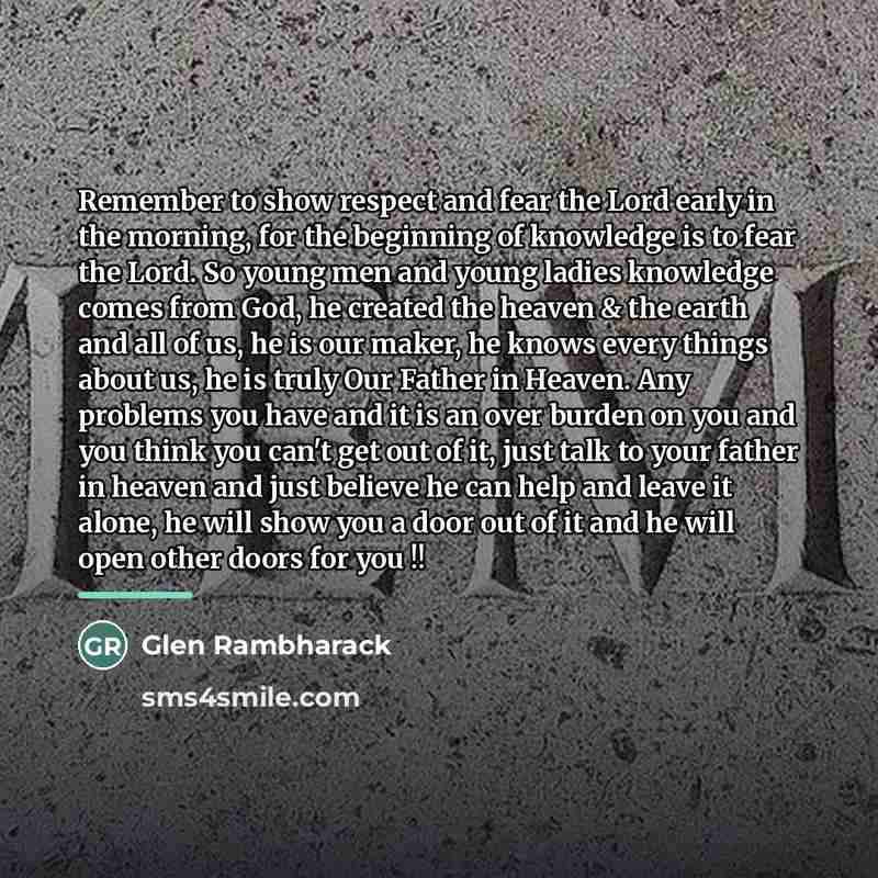 “Remember to show respect and fear the Lord early in…” quote by Glen Rambharack