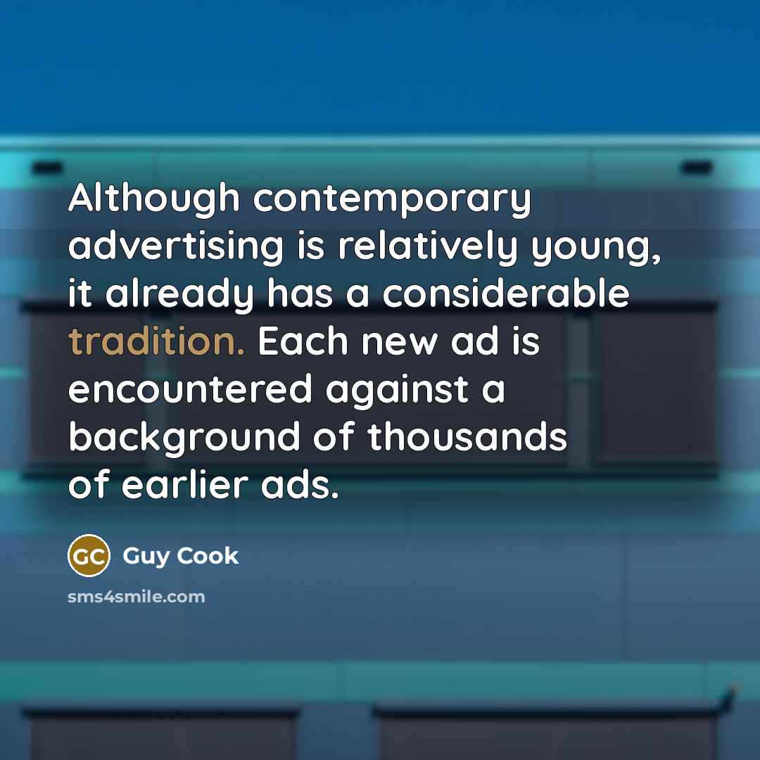 “Although contemporary advertising is relatively young, it already has a…” quote by Guy Cook