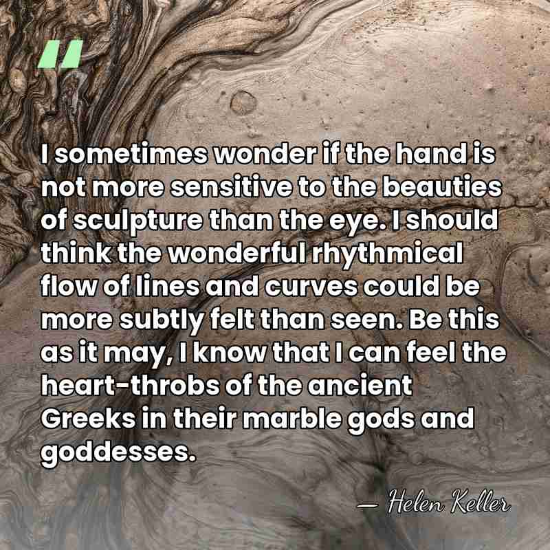 I sometimes wonder if the hand is not more sensitive to the&hellip; - Helen Keller