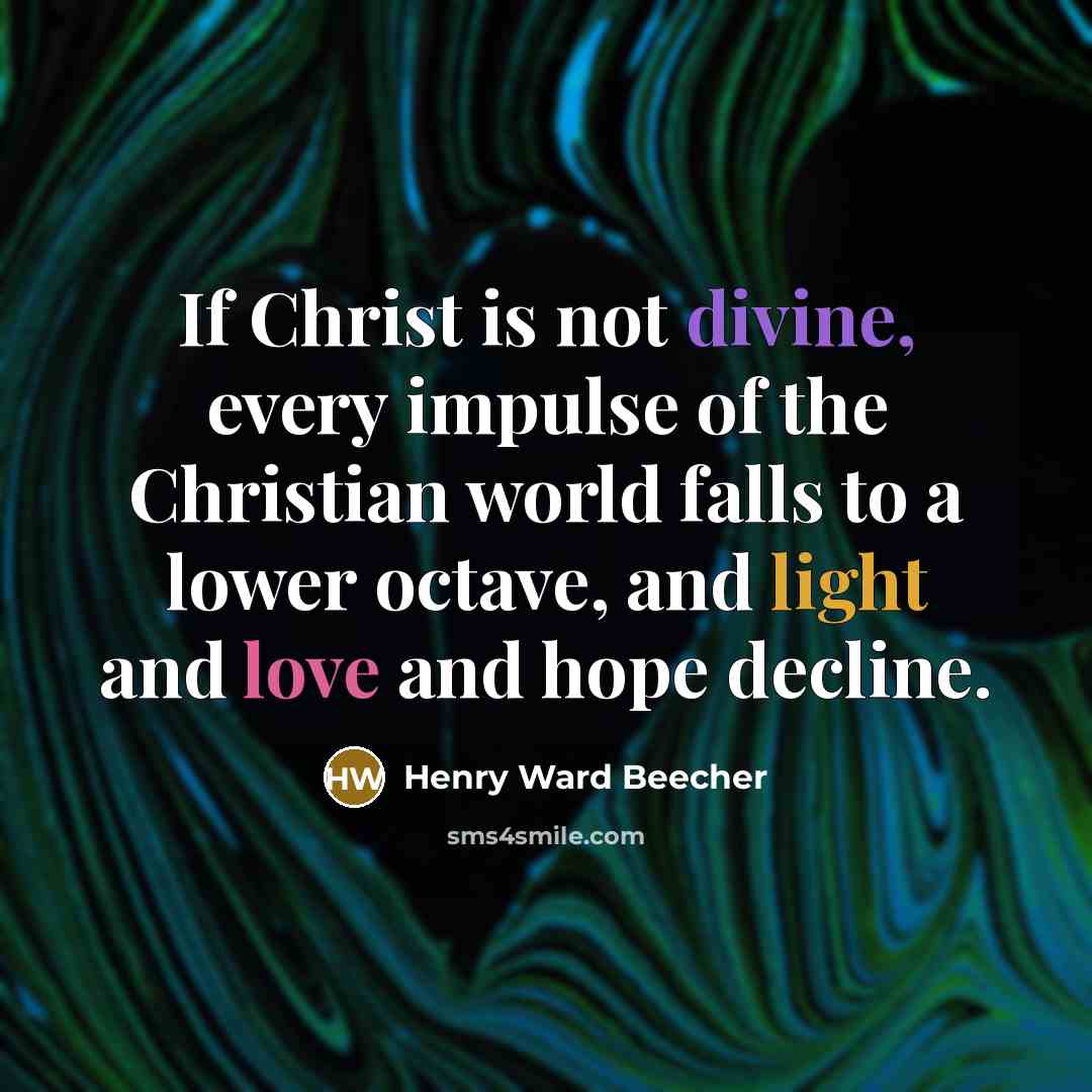 “If Christ is not divine, every impulse of the Christian…” quote by Henry Ward Beecher