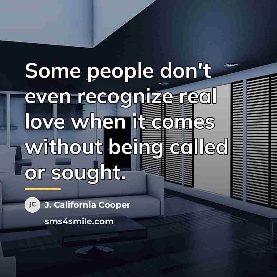 “Some people don't even recognize real love when it comes…” quote by J. California Cooper