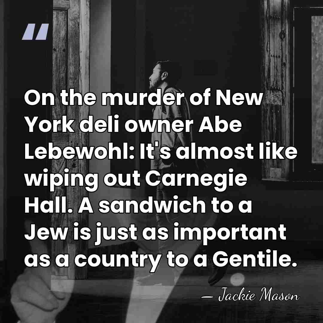 On the murder of New York deli owner Abe Lebewohl: It's almost&hellip; - Jackie Mason