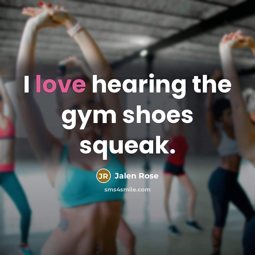 “I love hearing the gym shoes squeak.” quote by Jalen Rose