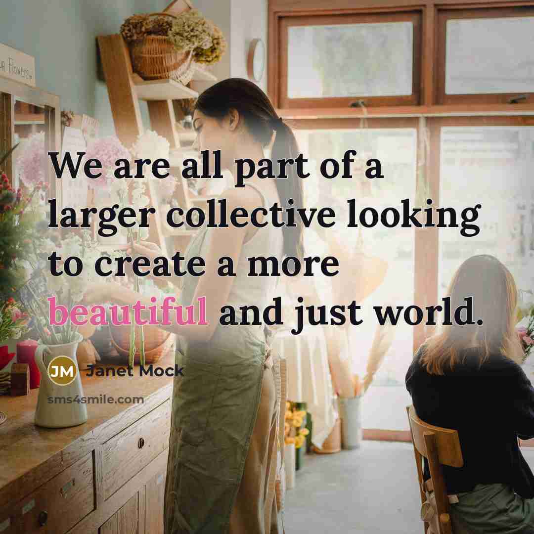 “We are all part of a larger collective looking to…” quote by Janet Mock