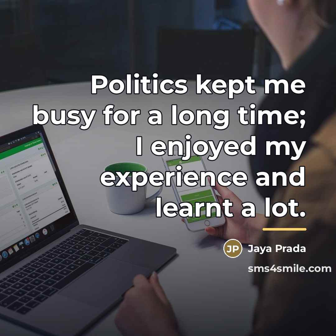 “Politics kept me busy for a long time; I enjoyed…” quote by Jaya Prada