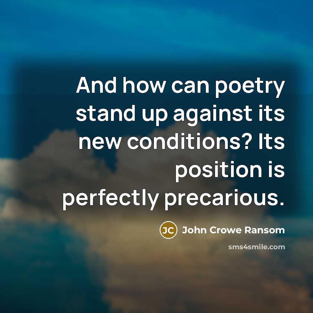 “And how can poetry stand up against its new conditions?…” quote by John Crowe Ransom