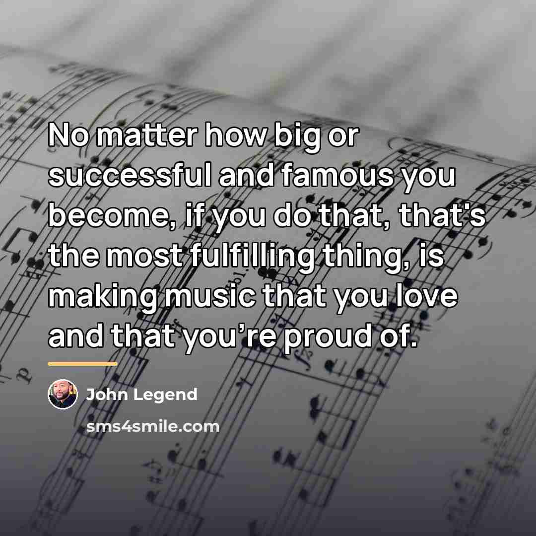 “No matter how big or successful and famous you become,…” quote by John Legend