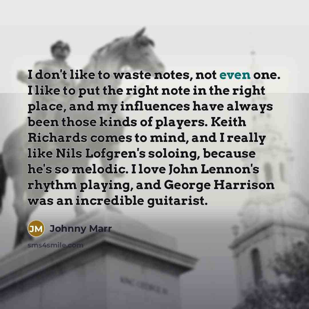“I don't like to waste notes, not even one. I…” quote by Johnny Marr