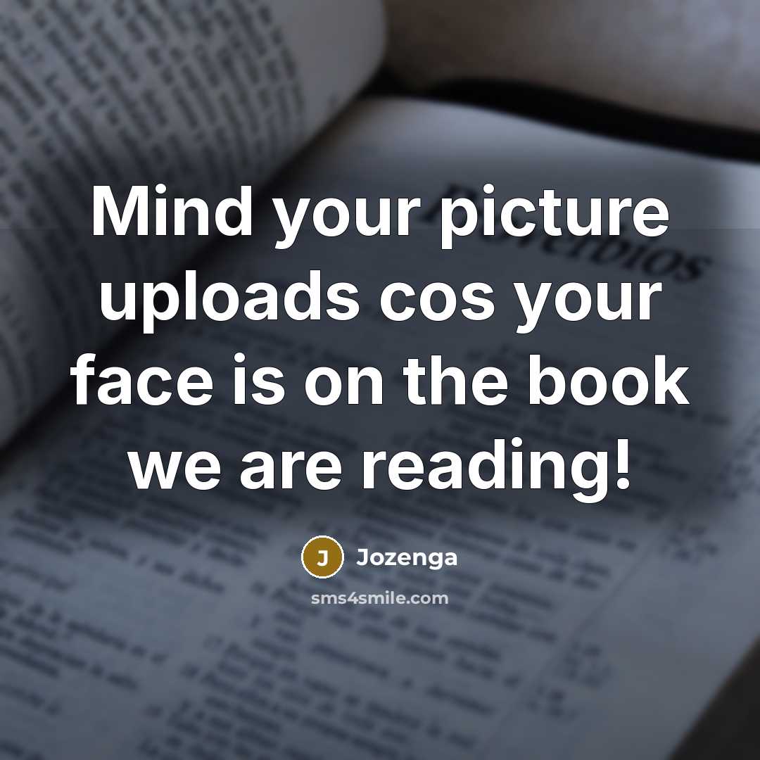 “Mind your picture uploads cos your face is on the…” quote by Jozenga