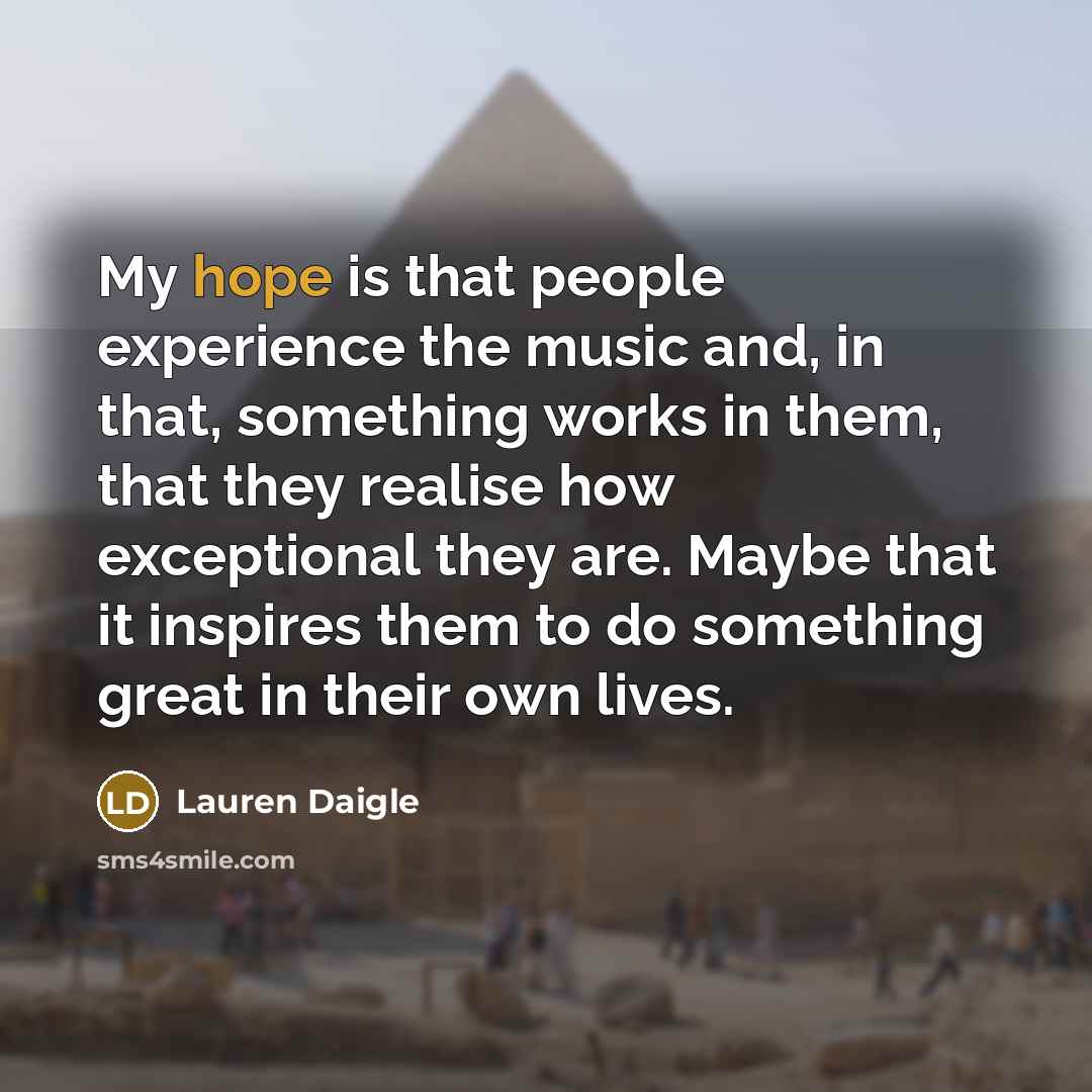 “My hope is that people experience the music and, in…” quote by Lauren Daigle