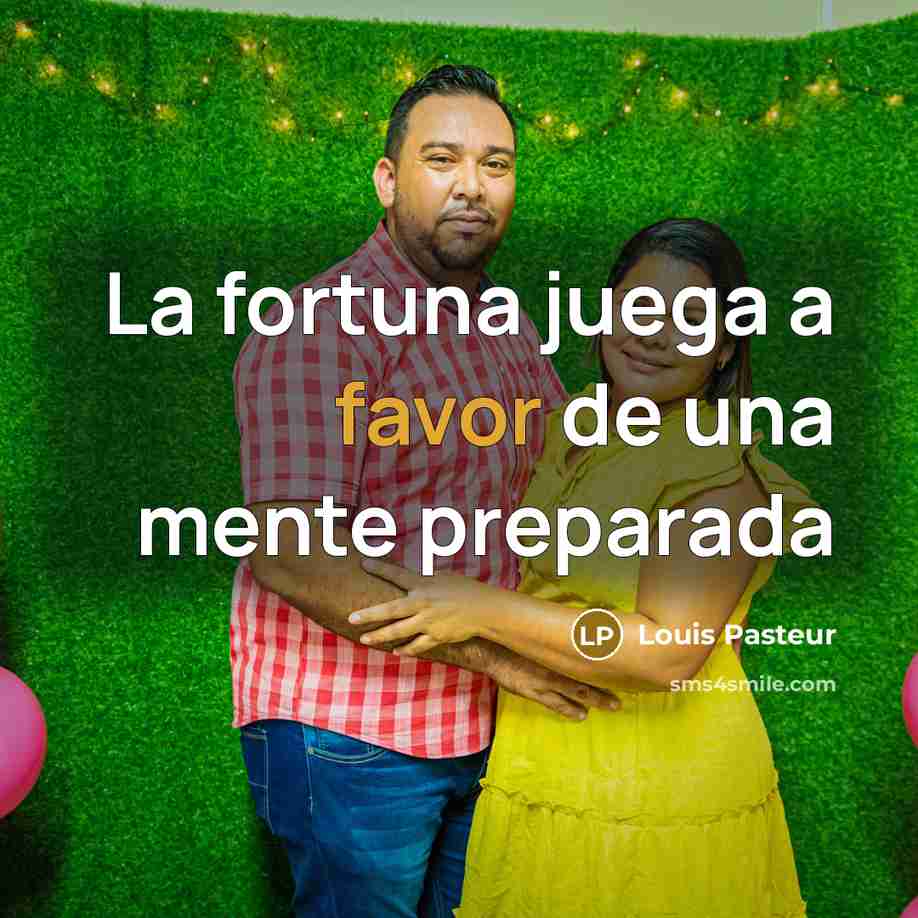 “La fortuna juega a favor de una mente preparada” quote by Louis Pasteur