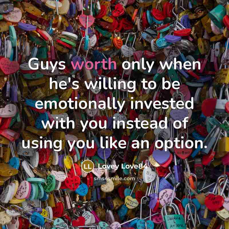 “Guys worth only when he's willing to be emotionally invested…” quote by Lovey Love84