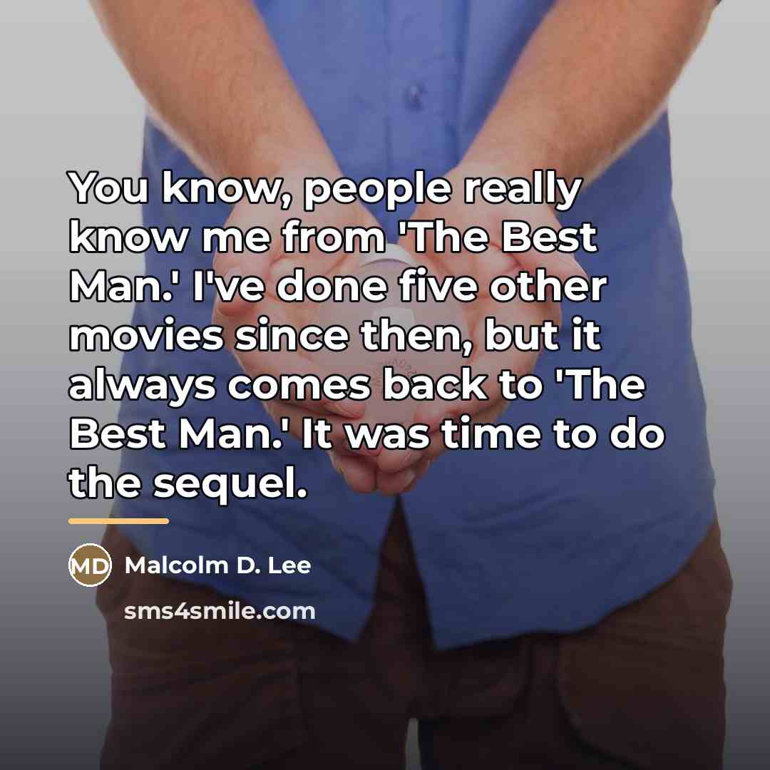 “You know, people really know me from 'The Best Man.'…” quote by Malcolm D. Lee