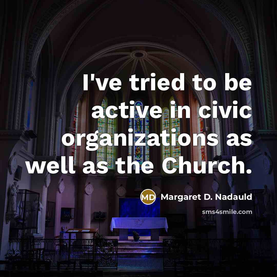 “I've tried to be active in civic organizations as well…” quote by Margaret D. Nadauld
