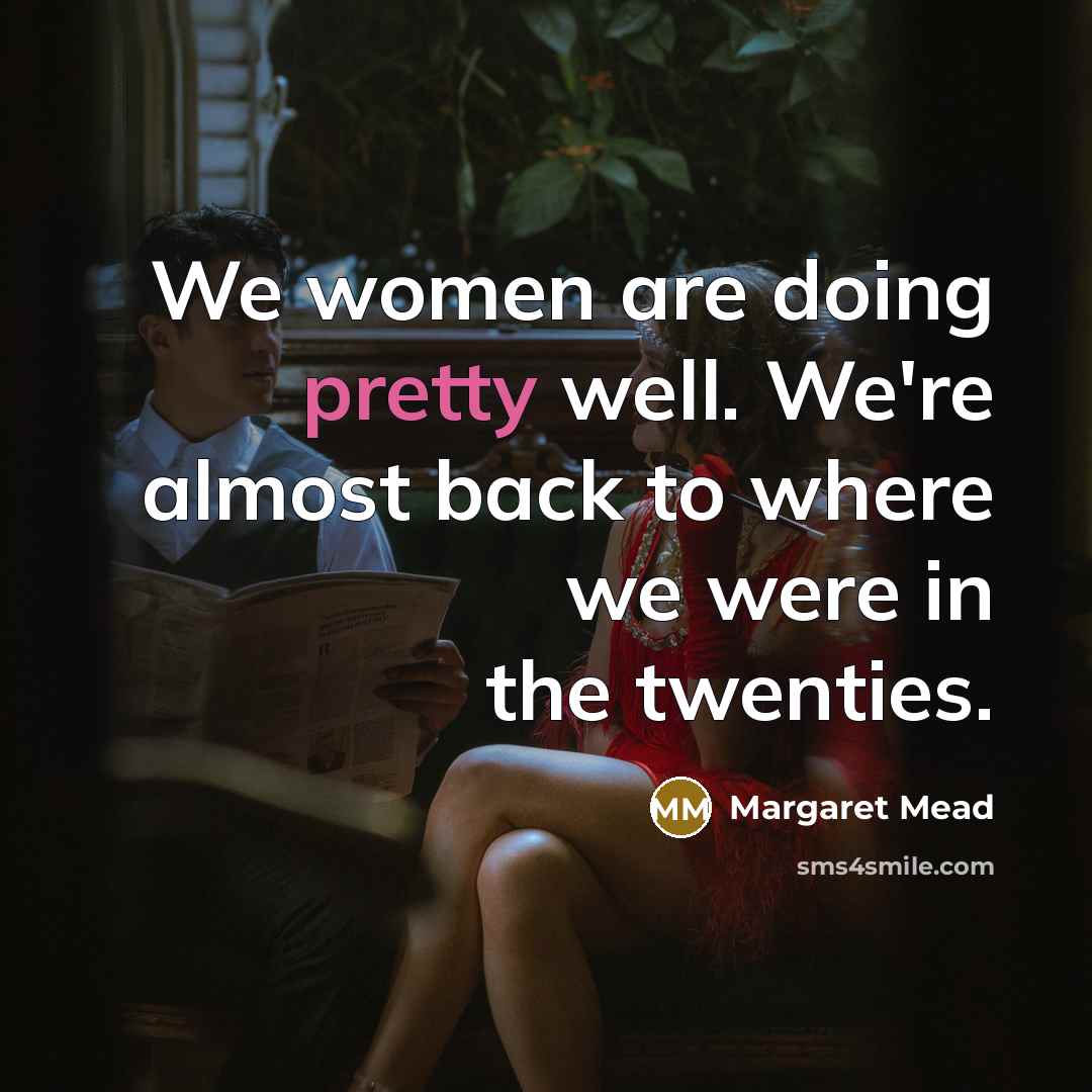 “We women are doing pretty well. We're almost back to…” quote by Margaret Mead