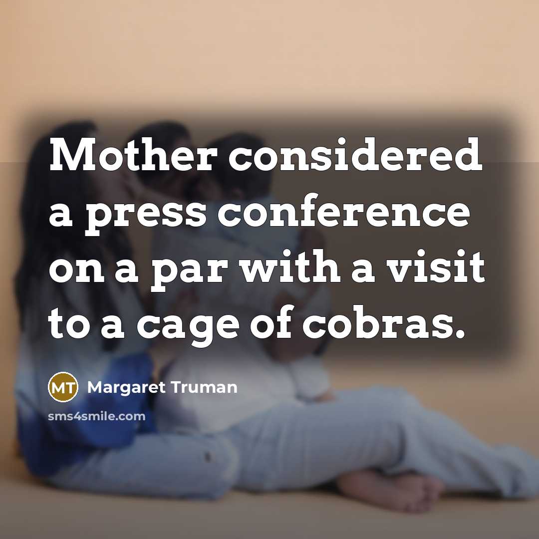 “Mother considered a press conference on a par with a…” quote by Margaret Truman