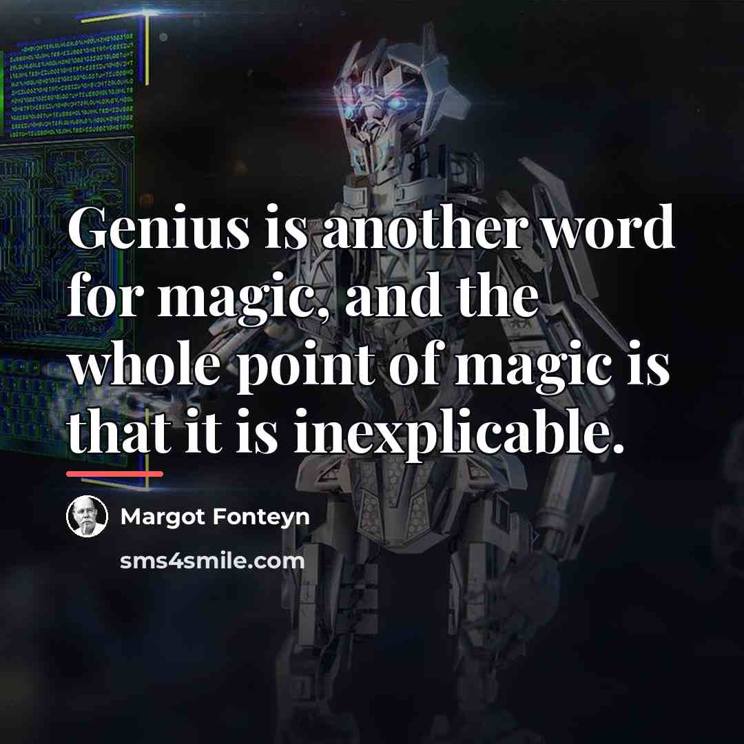 “Genius is another word for magic, and the whole point…” quote by Margot Fonteyn