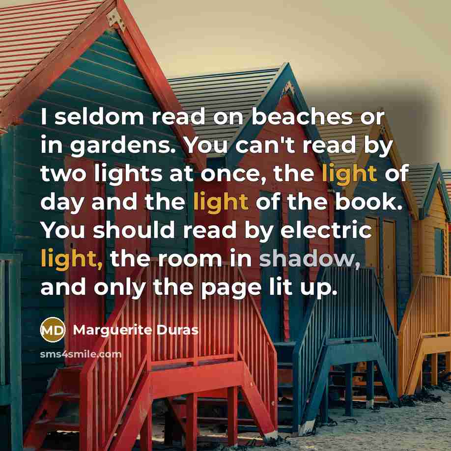 “I seldom read on beaches or in gardens. You can't…” quote by Marguerite Duras