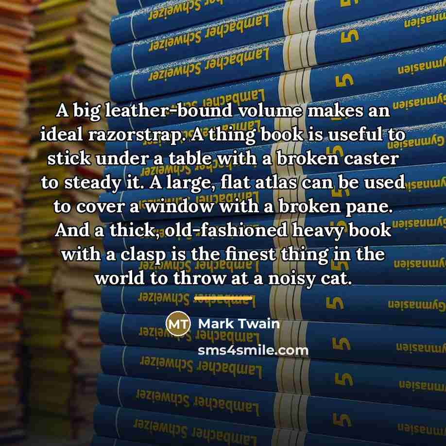 “A big leather-bound volume makes an ideal razorstrap. A thing…” quote by Mark Twain