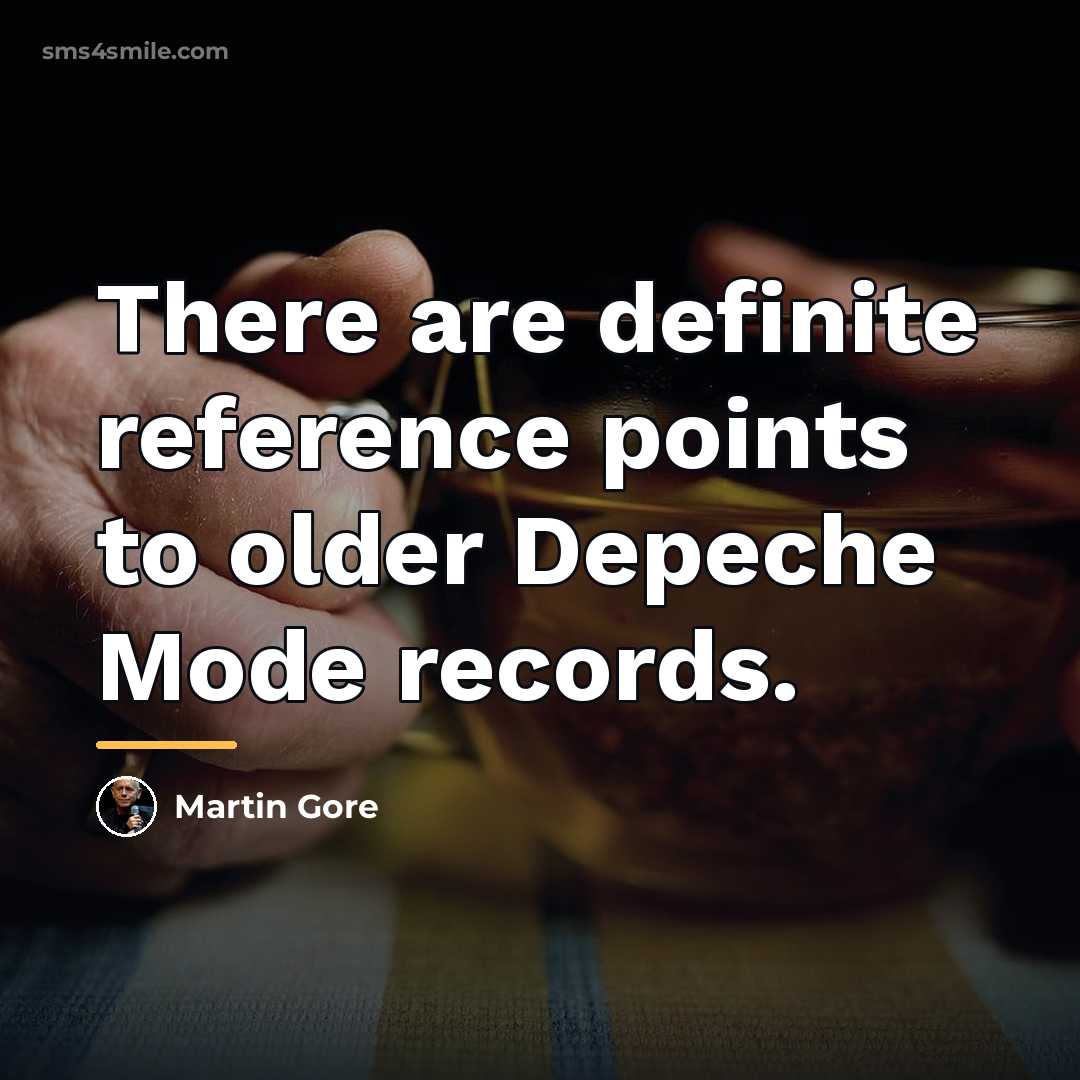 “There are definite reference points to older Depeche Mode records.…” quote by Martin Gore