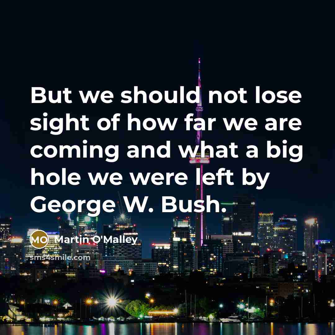 “But we should not lose sight of how far we…” quote by Martin O'Malley