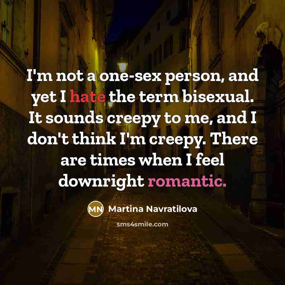 “I'm not a one-sex person, and yet I hate the…” quote by Martina Navratilova