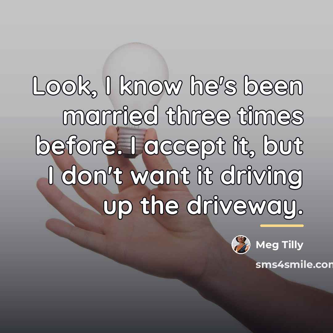 “Look, I know he's been married three times before. I…” quote by Meg Tilly