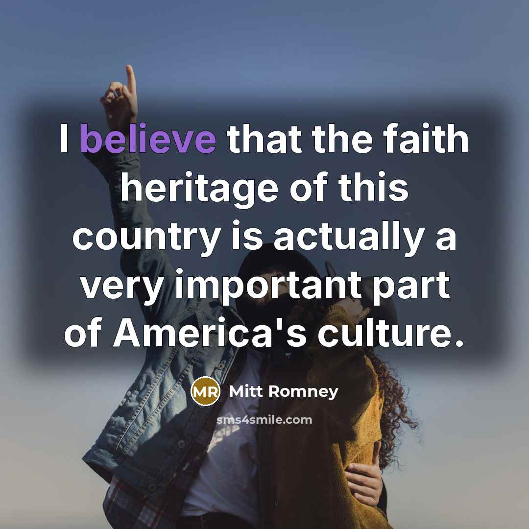 “I believe that the faith heritage of this country is…” quote by Mitt Romney