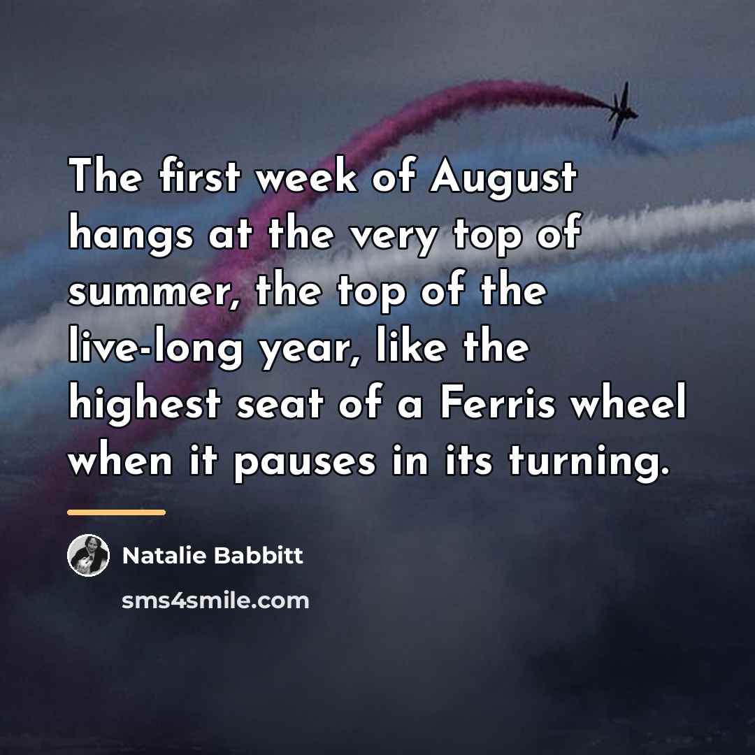 “The first week of August hangs at the very top…” quote by Natalie Babbitt